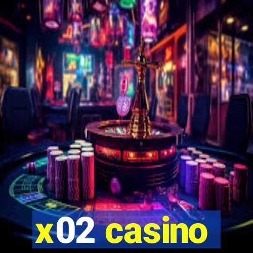 x02 casino